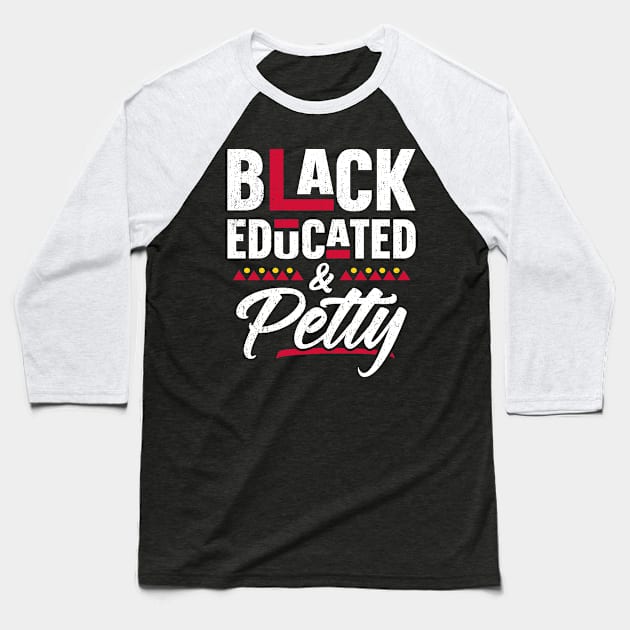 Black Educated And Petty Black History Month Women Baseball T-Shirt by trendingoriginals